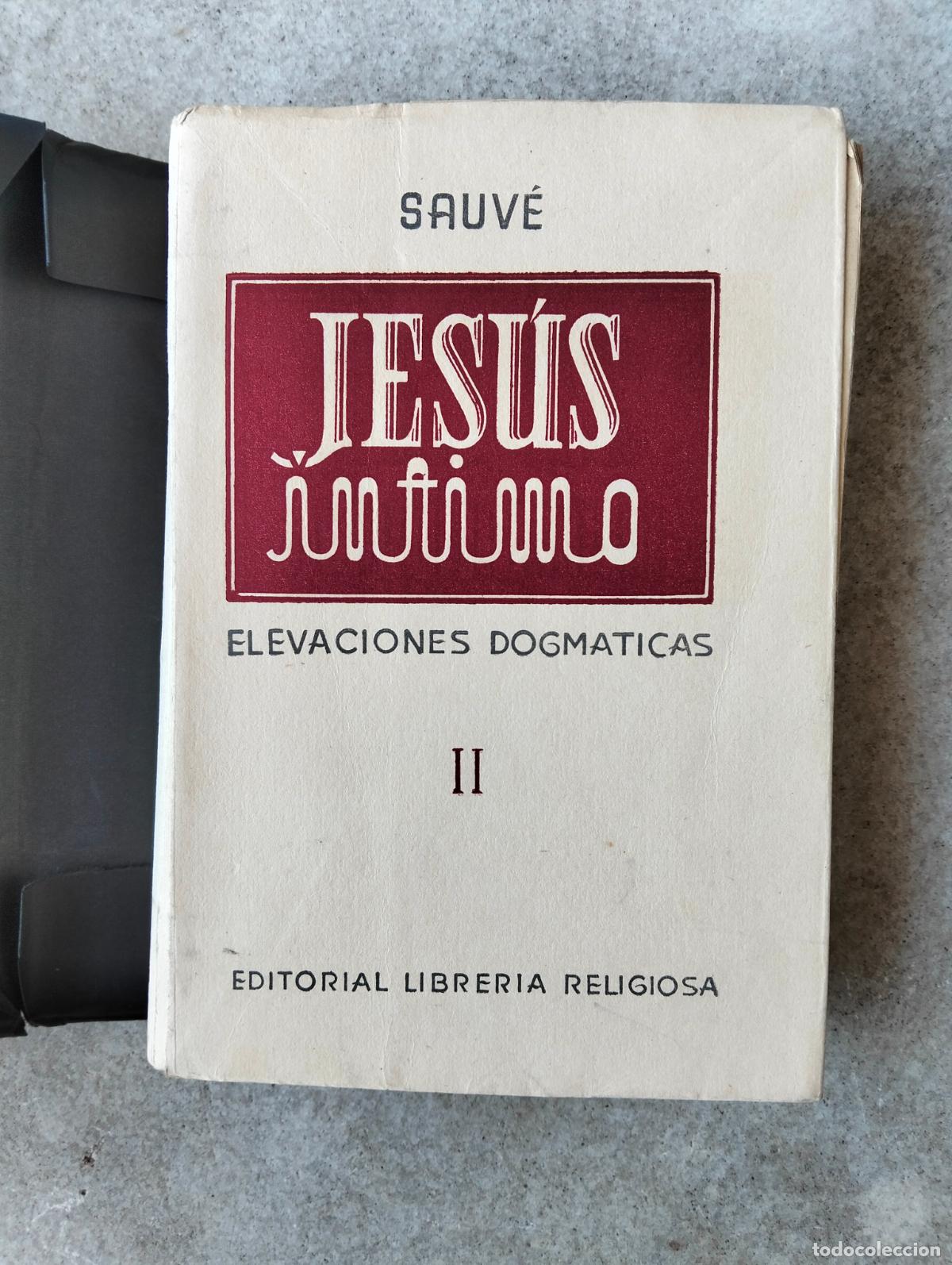 Libros de segunda mano: Jes&uacute;s &iacute;ntimo elevaciones dogm&aacute;ticas carlos sauve tomo II el corazon divino y humano de jesus virgen