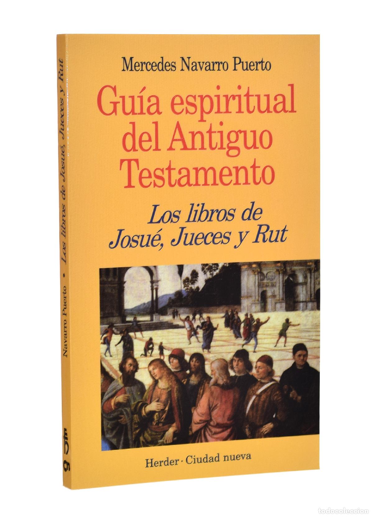 Libros de segunda mano: LOS LIBROS DE JOSU&Eacute;, JUECES Y RUT. GU&Iacute;A ESPIRITUAL DEL ANTIGUO TESTAMENTO - NAVARRO PUERTO, Mercedes