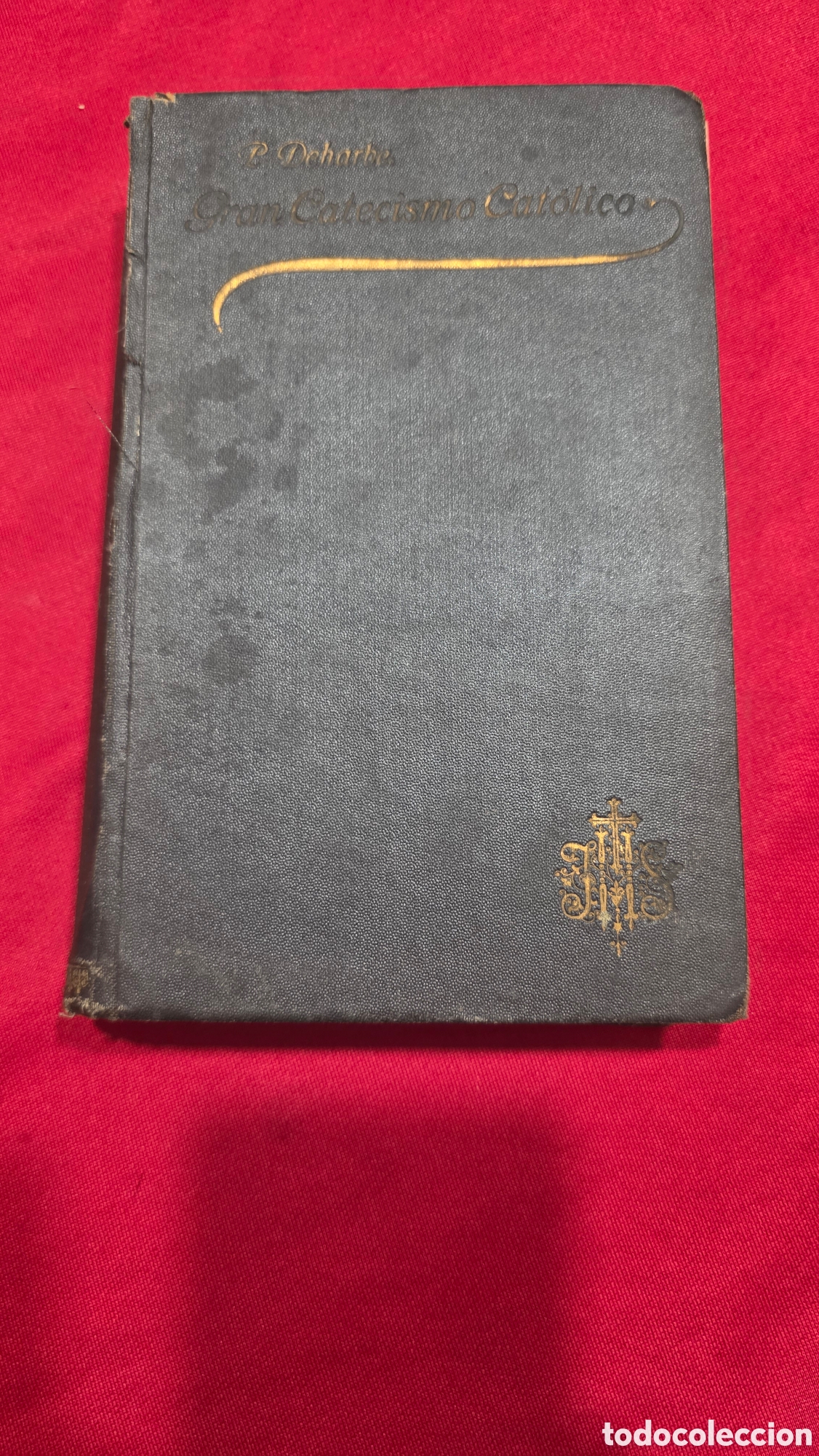 Gebrauchte B&uuml;cher: GRAN CATECISMO CATOLICO,POR JOSE DEHARBE 1914