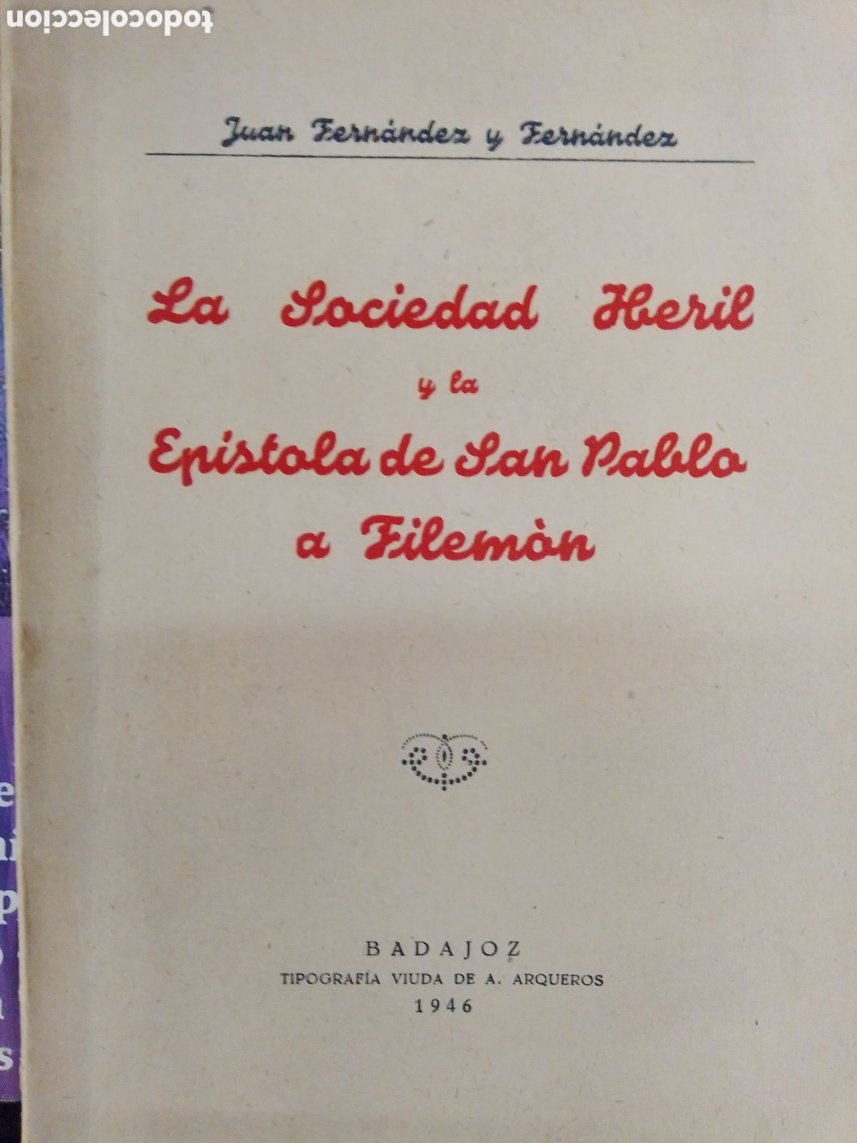 Libros de segunda mano: LA SOCIEDAD HERIL Y LA EPISTOLA DE SAN PABLO A FILEMON. FERNANDEZ Y FERNANDEZ, JUAN. BADAJOZ. 1946