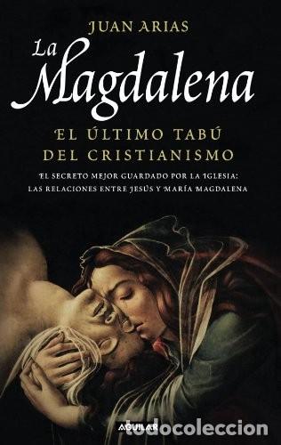 Libros de segunda mano: La Magdalena: El Ultimo Tabu del Cristianismo - Juan Arias - Aguilar