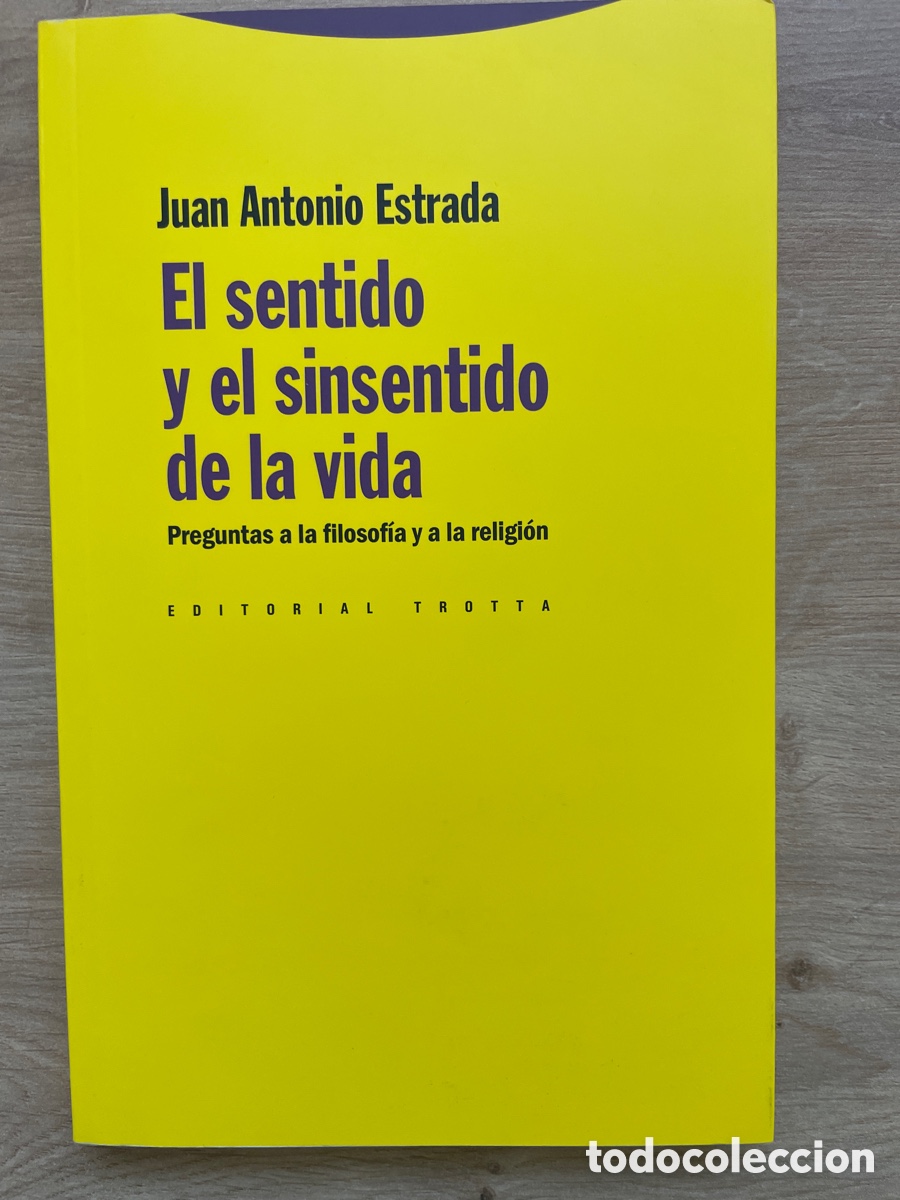 Libros de segunda mano: El sentido y el sin sentido de la vida - Juan Antonio Estrada