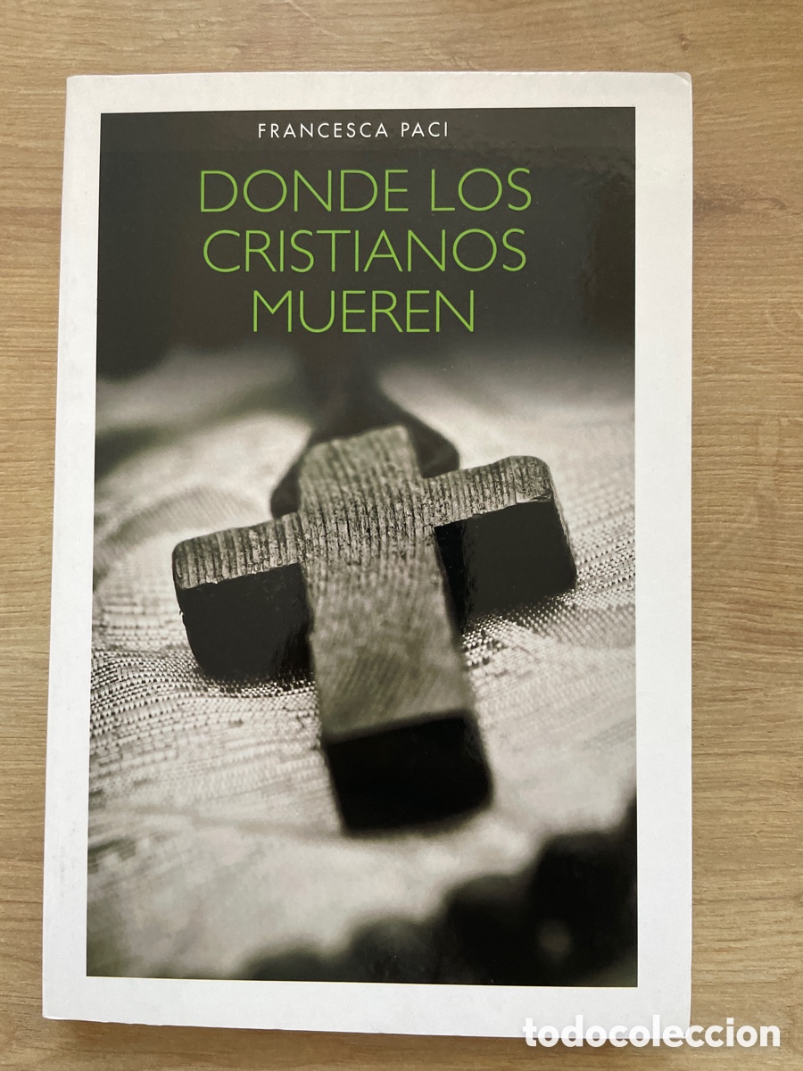 Libros de segunda mano: Donde los cristianos mueren - Francesca Paci