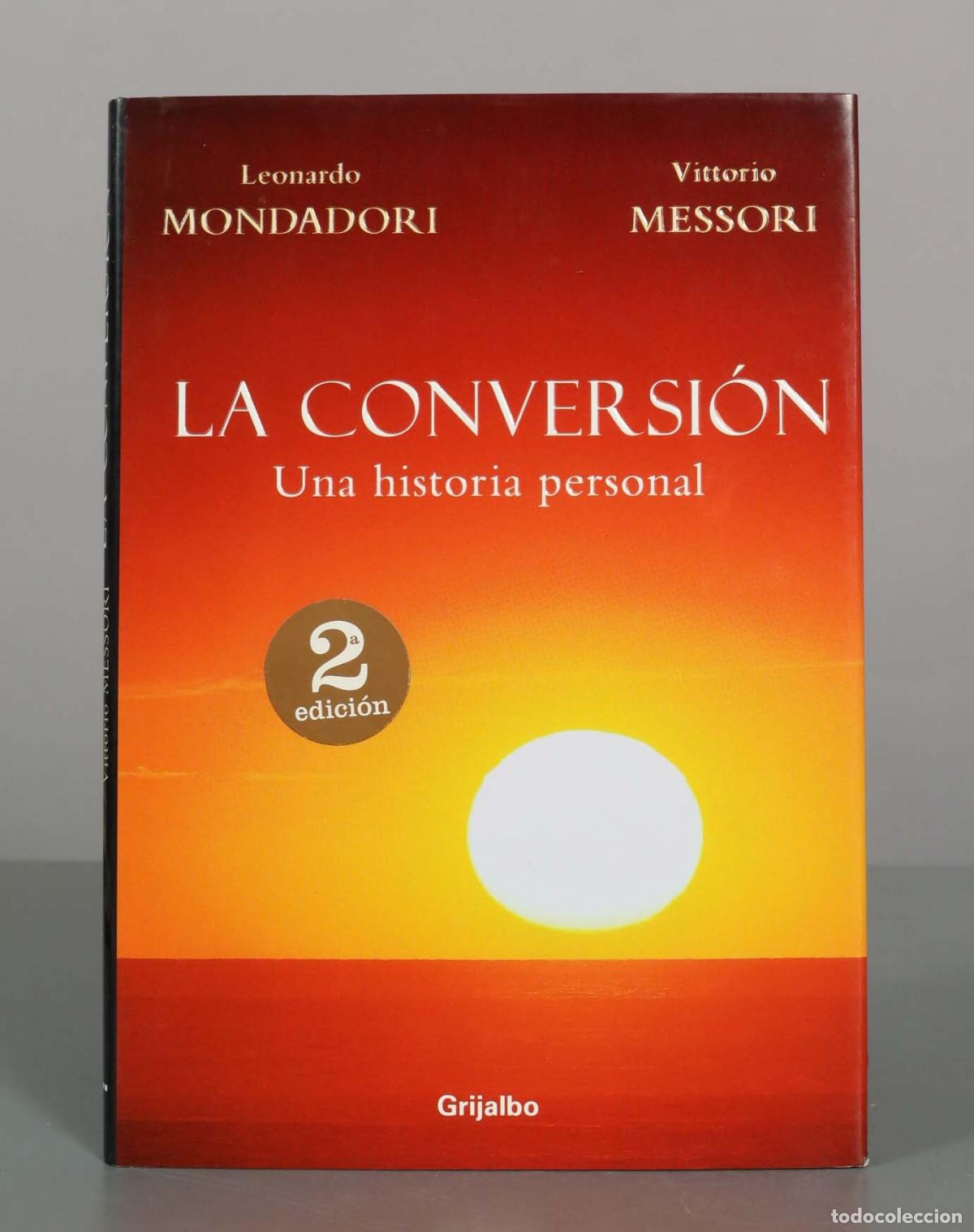Libros de segunda mano: La conversi&oacute;n. Una historia personal - Leonardo Mondadori, Vittorio Messori - Grijalbo