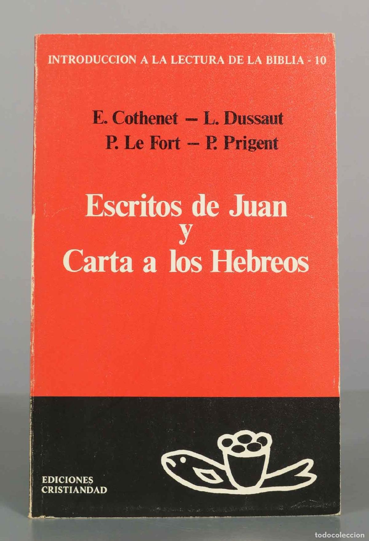 Libros de segunda mano: Escritos de Juan y Carta a los Hebreos - E. Cothenet, L. Dussaut, P. Le Fort, P. Prigent - Ediciones