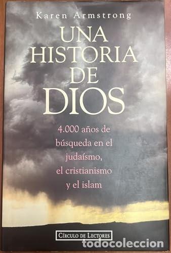 Libros de segunda mano: Una historia de Dios: 4000 a&ntilde;os de b&uacute;squeda en el juda&iacute;smo, el cristianismo y el islam - Karen Armst