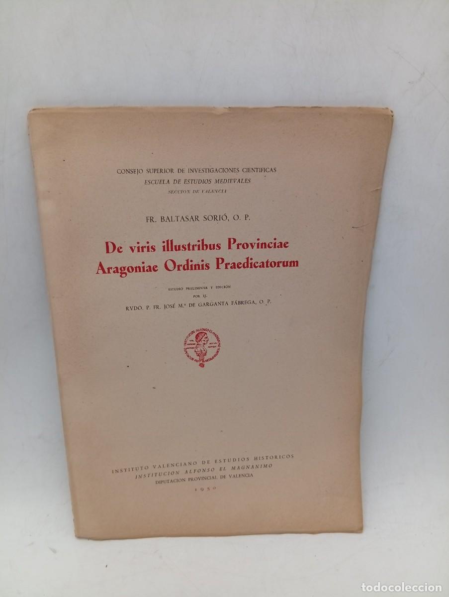 Libros de segunda mano: DE VIRIS ILLUSTRIBUS PROVINCIAE ARAGONIAE ORDINIS PRAEDICATORUM. FR. BALTASAR SORIO. VALENCIA, 1950.