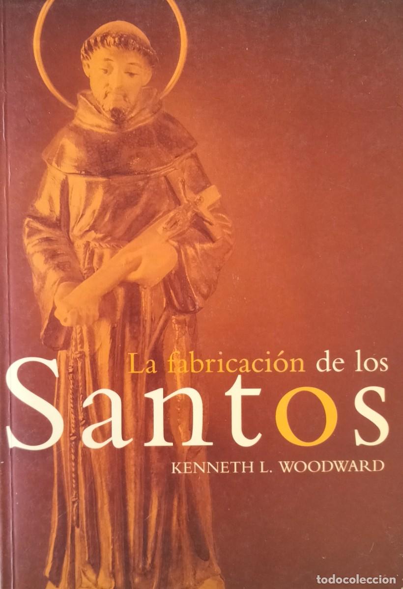 Libros de segunda mano: Kenneth L. Woodward-La fabricaci&oacute;n de los santos.Ediciones B.1991.