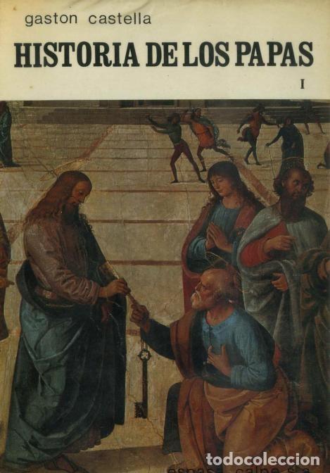 Libros de segunda mano: Historia de los papas. Tomo I: Desde San Pedro hasta la Reforma Cat&oacute;lica - Gaston Castella - Espasa