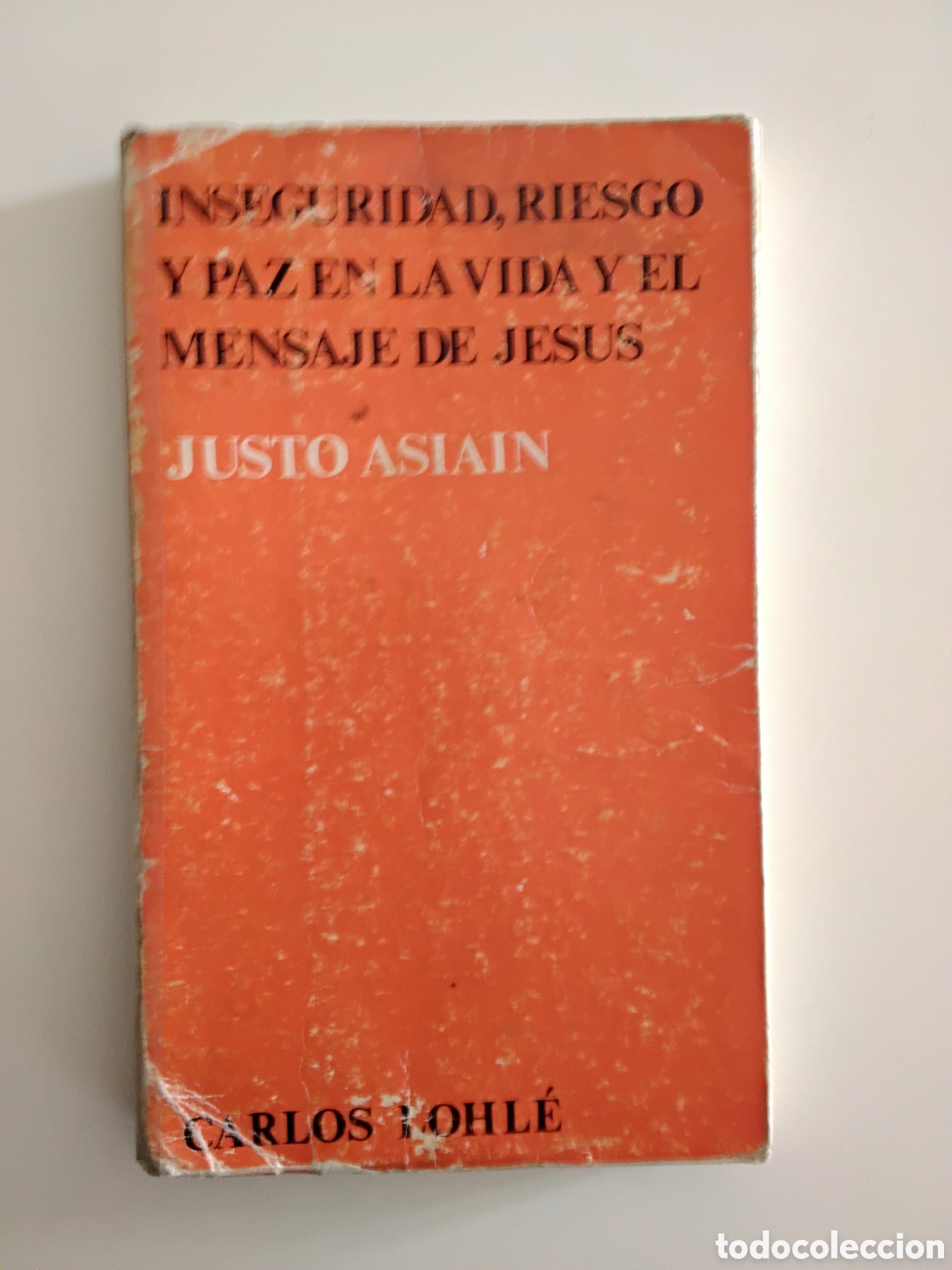 Libros de segunda mano: Justo Asia&iacute;n &ndash; Inseguridad, riesgo y paz en la vida y el mensaje de Jes&uacute;s &ndash; Ed. Carlos Lohl&eacute; &ndash; 1980