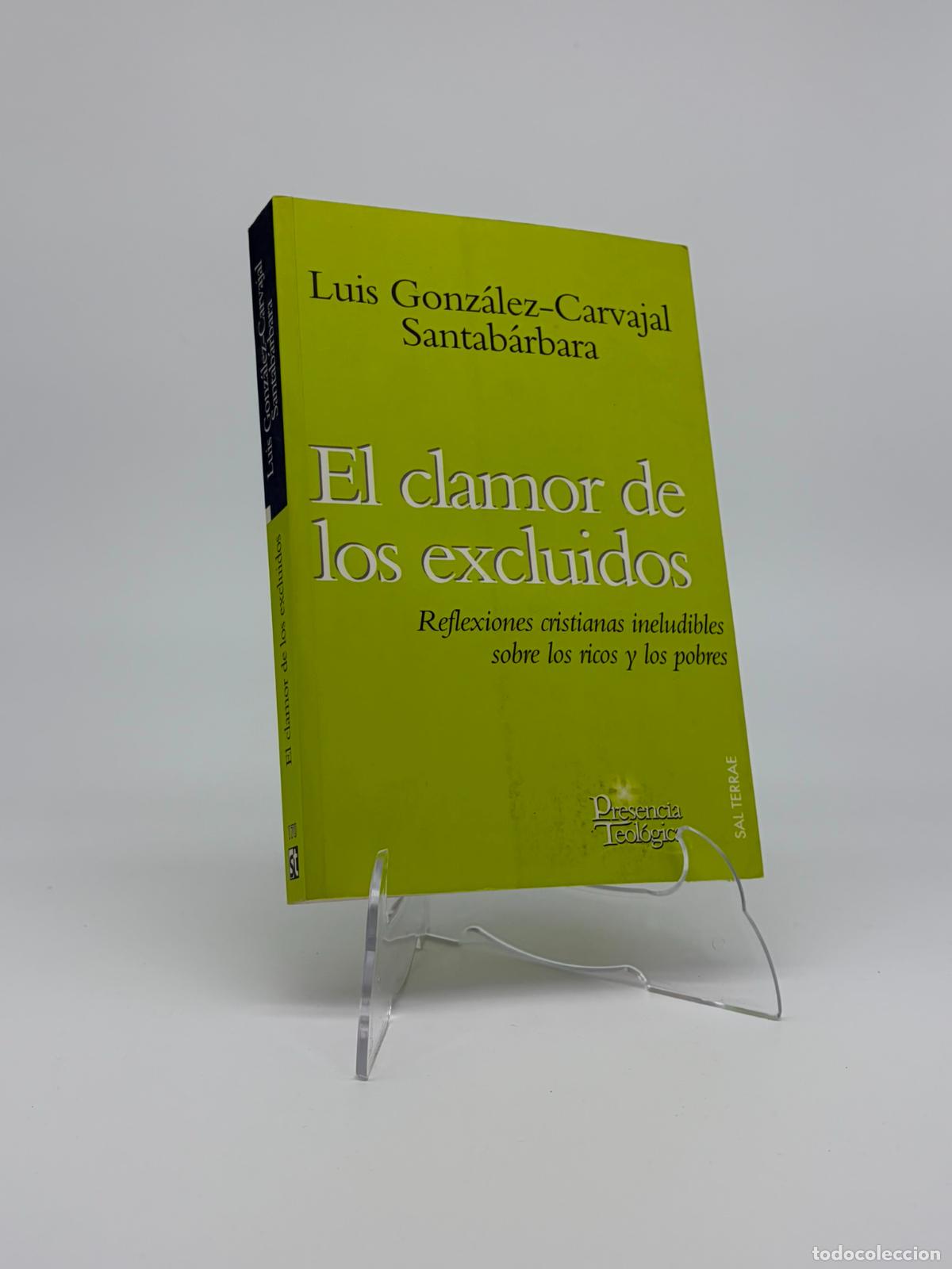 Libros de segunda mano: EL CLAMOR DE LOS EXCLUIDOS - GONZ&Aacute;LEZ-CARVAJAL SANTAB&Aacute;RBARA, LUIS