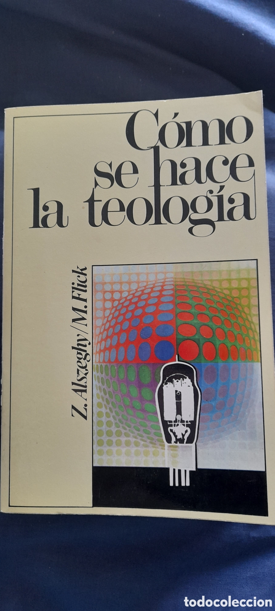 Libros de segunda mano: C&oacute;mo se hace la teolog&iacute;a. Z. Alszeghy