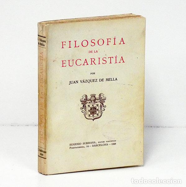 Libros de segunda mano: V&Aacute;ZQUEZ DE MELLA (Juan). Filosof&iacute;a de la eucarist&iacute;a
