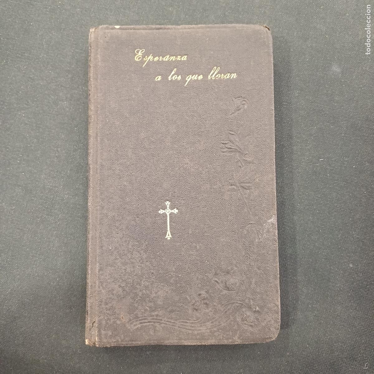 Libros de segunda mano: ESPERANZA A LOS QUE LLORAN/COLECCION DE DEVOCIONES , MEDITACIONES Y LECTURAS PIADOSAS.