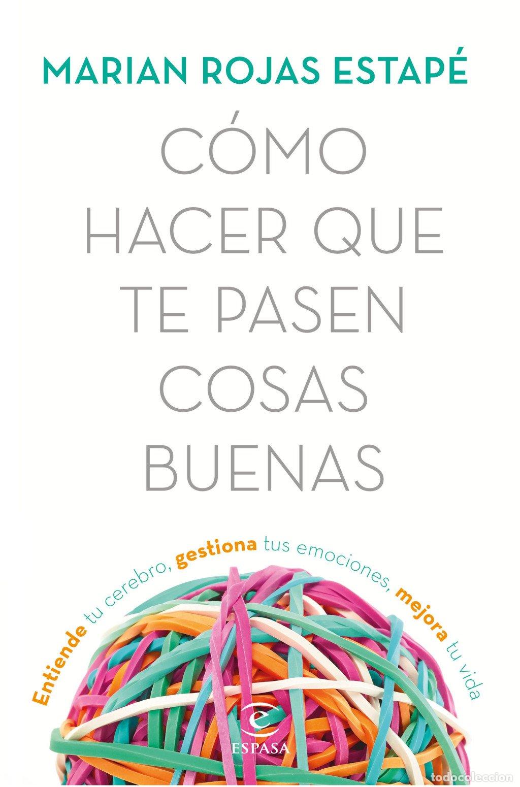 Libros de segunda mano: C&oacute;mo Hacer Que Te Pasen Cosas Buenas: Entiende Tu Cerebro, Gestiona Tus Emociones - Marian Rojas