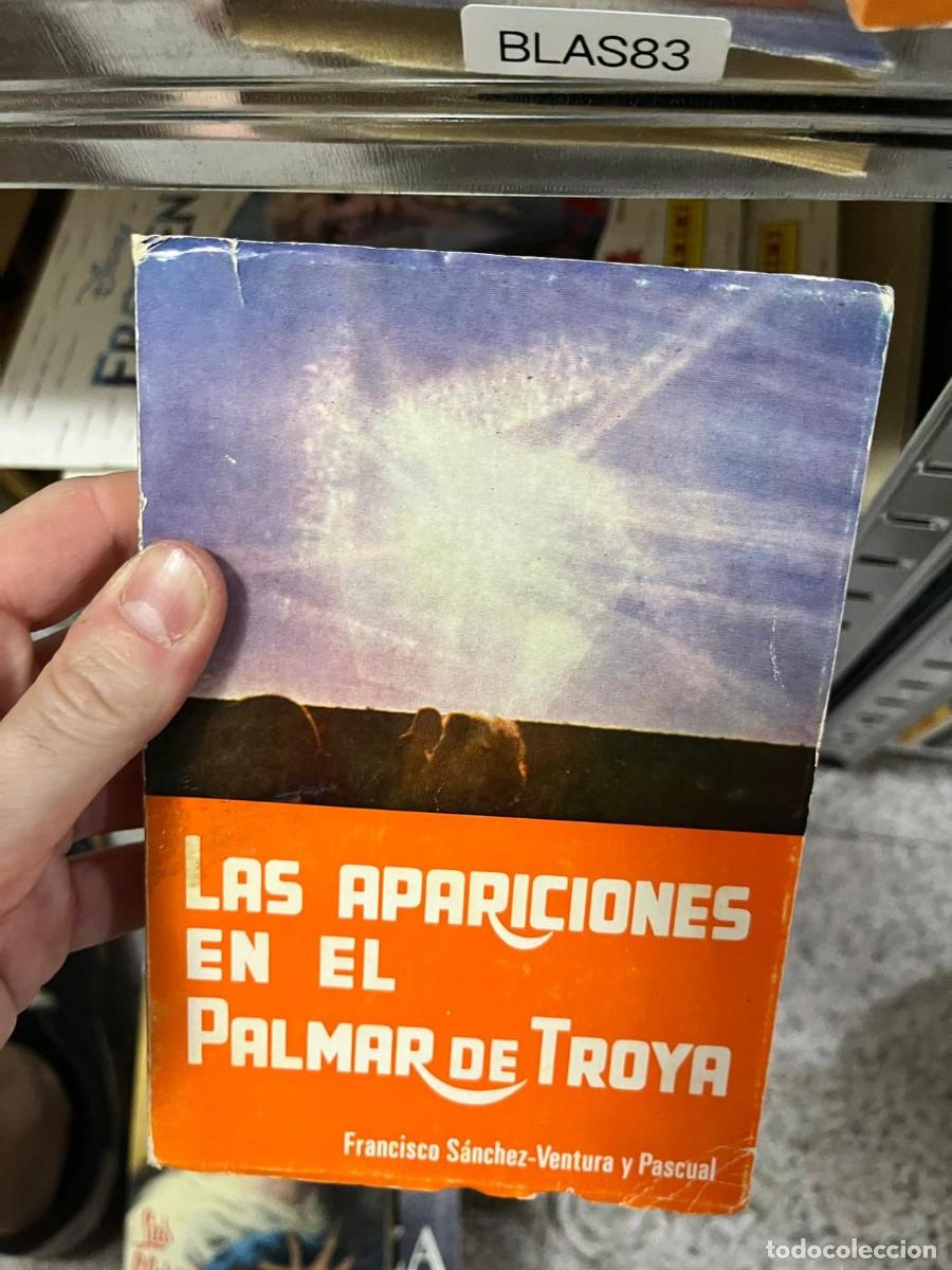 Libros de segunda mano: BLAS83 &ndash; Las apariciones en El Palmar de Troya &ndash; Francisco S&aacute;nchez-Ventura y Pascual &ndash; Religi&oacute;n / fe