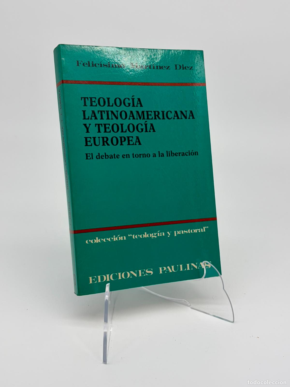 Libros de segunda mano: &rdquo;Teolog&iacute;a Latinoamericana y Teolog&iacute;a Europea&rdquo;. Felicisimo Martinez Diez
