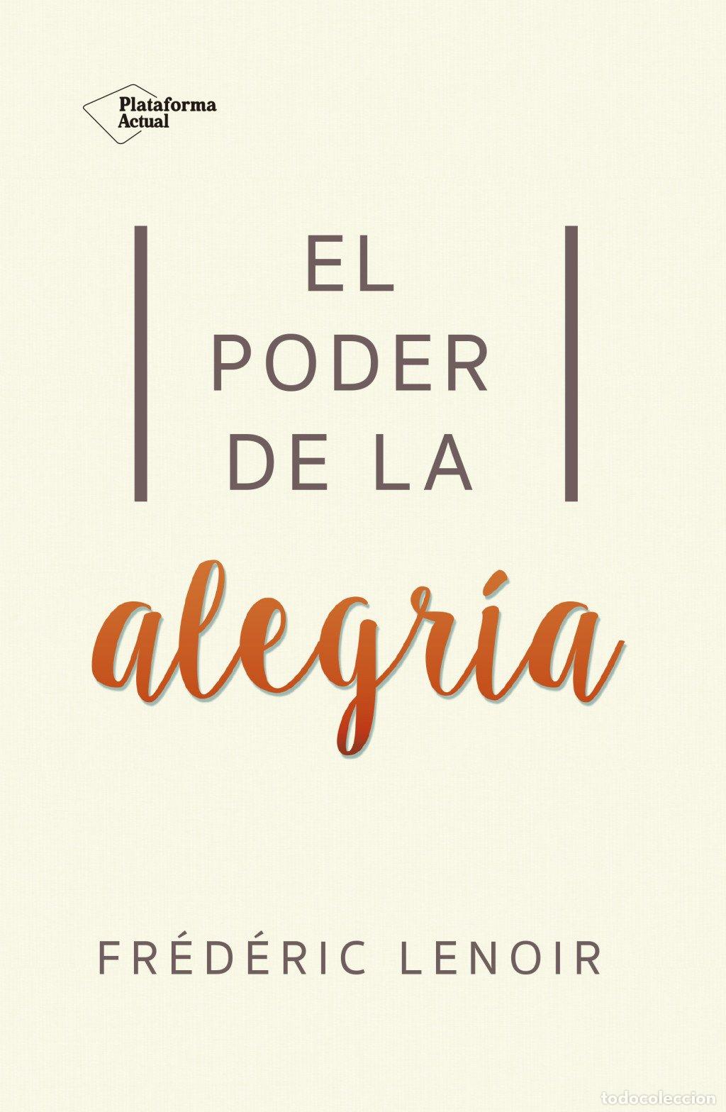 Libros de segunda mano: El Poder de la Alegr&iacute;a - Fr&eacute;d&eacute;ric Lenoir - Plataforma - Actual