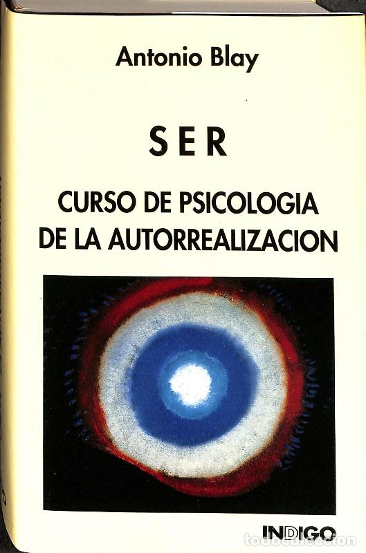 Libros de segunda mano: Ser: Curso de Psicolog&iacute;a de la Autorrealizaci&oacute;n - Antonio Blay Fontcuberta - Ediciones Indigo