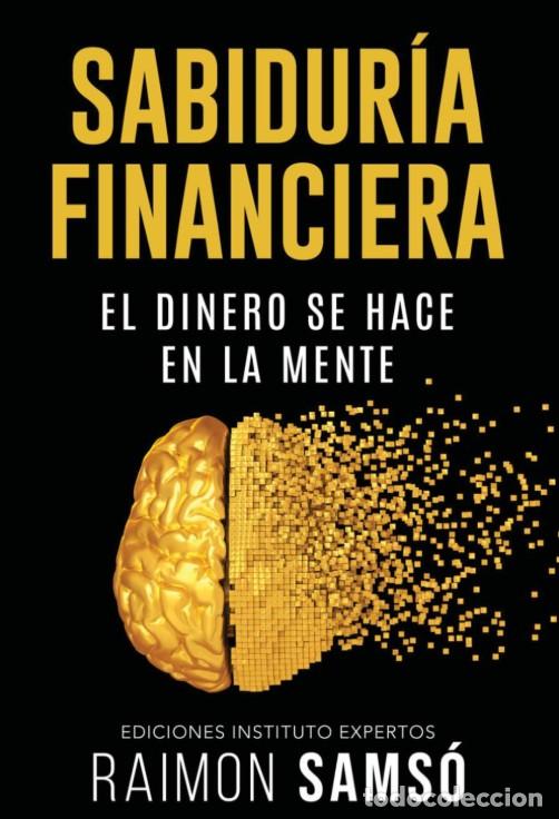 Libros de segunda mano: Sabidur&iacute;a Financiera: El Dinero Se Hace en la Mente - Raimon Sams&oacute; - Createspace - Libertad Financie