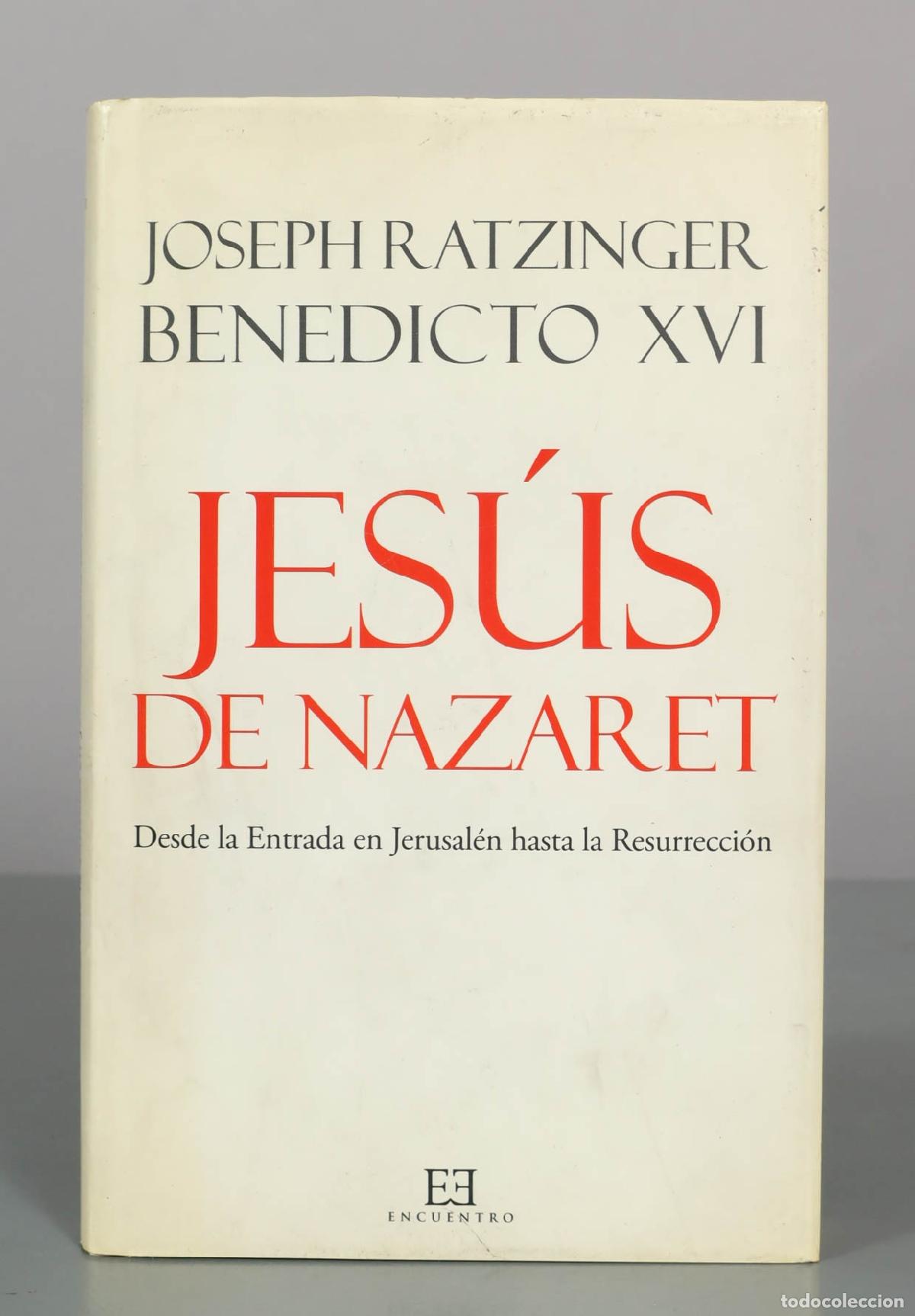 Libros de segunda mano: Jes&uacute;s de Nazaret: Desde la Entrada en Jerusal&eacute;n hasta la Resurrecci&oacute;n - Joseph Ratzinger - Ediciones