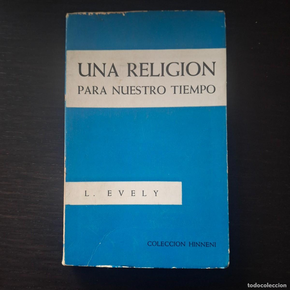 Libros de segunda mano: UNA RELIGION PARA NUESTRO TIEMPO - L. EVELY - COLECCION HINNENI - CUARTA EDICION 1965