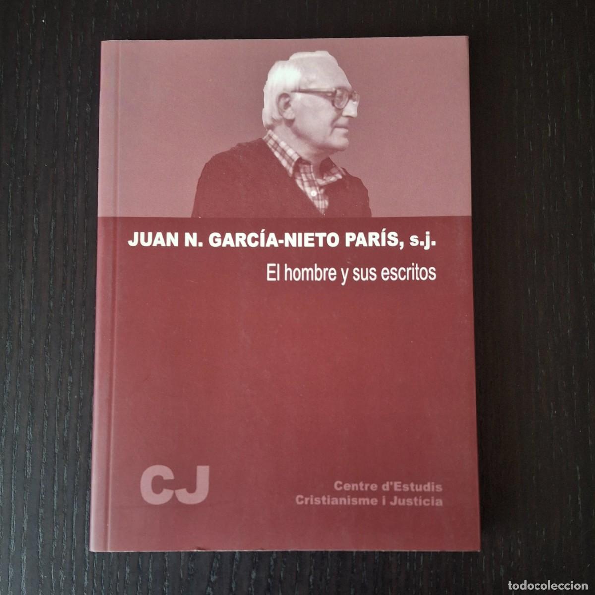 Libros de segunda mano: EL HOMBRE Y SUS ESCRITOS - JUAN N. GARCIA NIETO PARIS - CENTRE D&acute;ESTUDIS CRISTIANISME I JUSTICIA