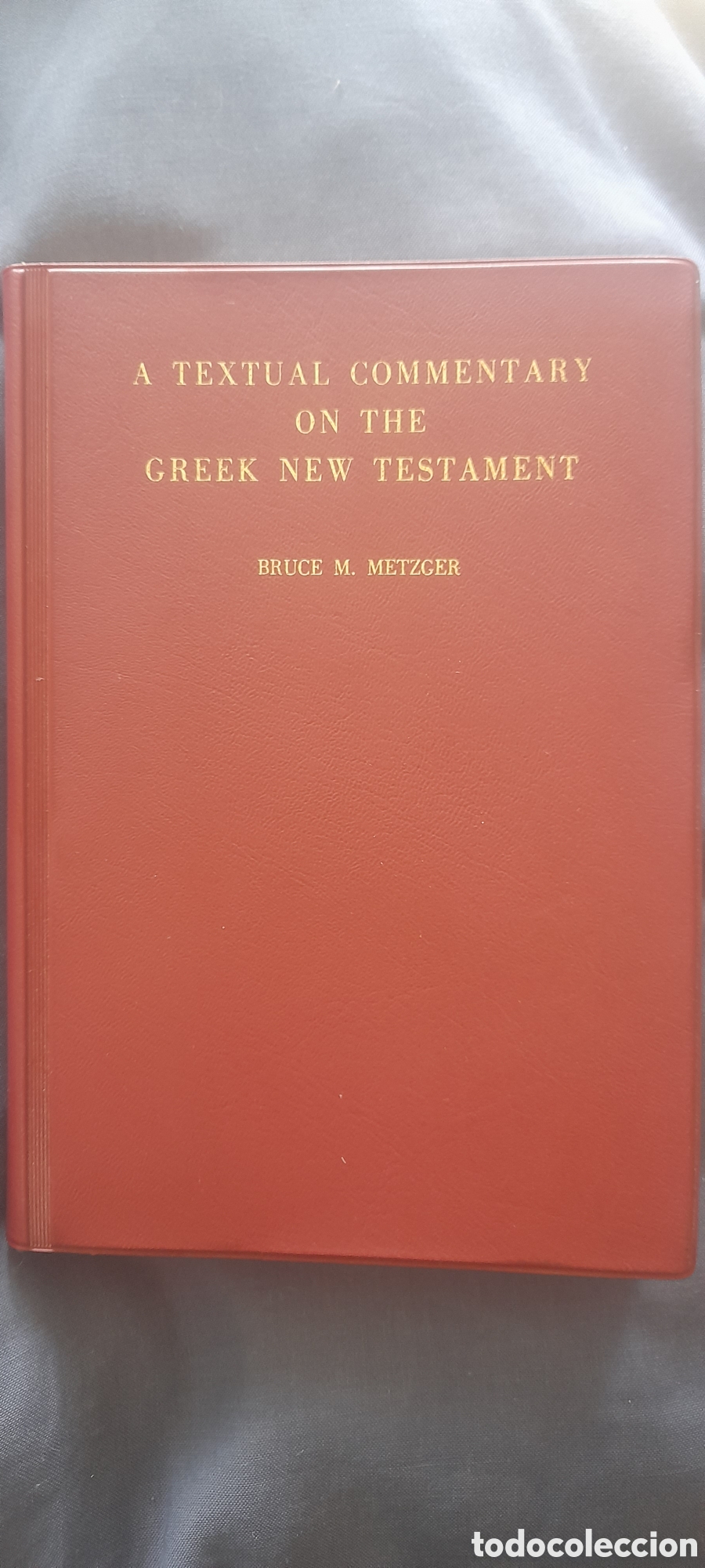 Libros de segunda mano: A textual commentary on the greek New testamento. Bruce M. Metzger