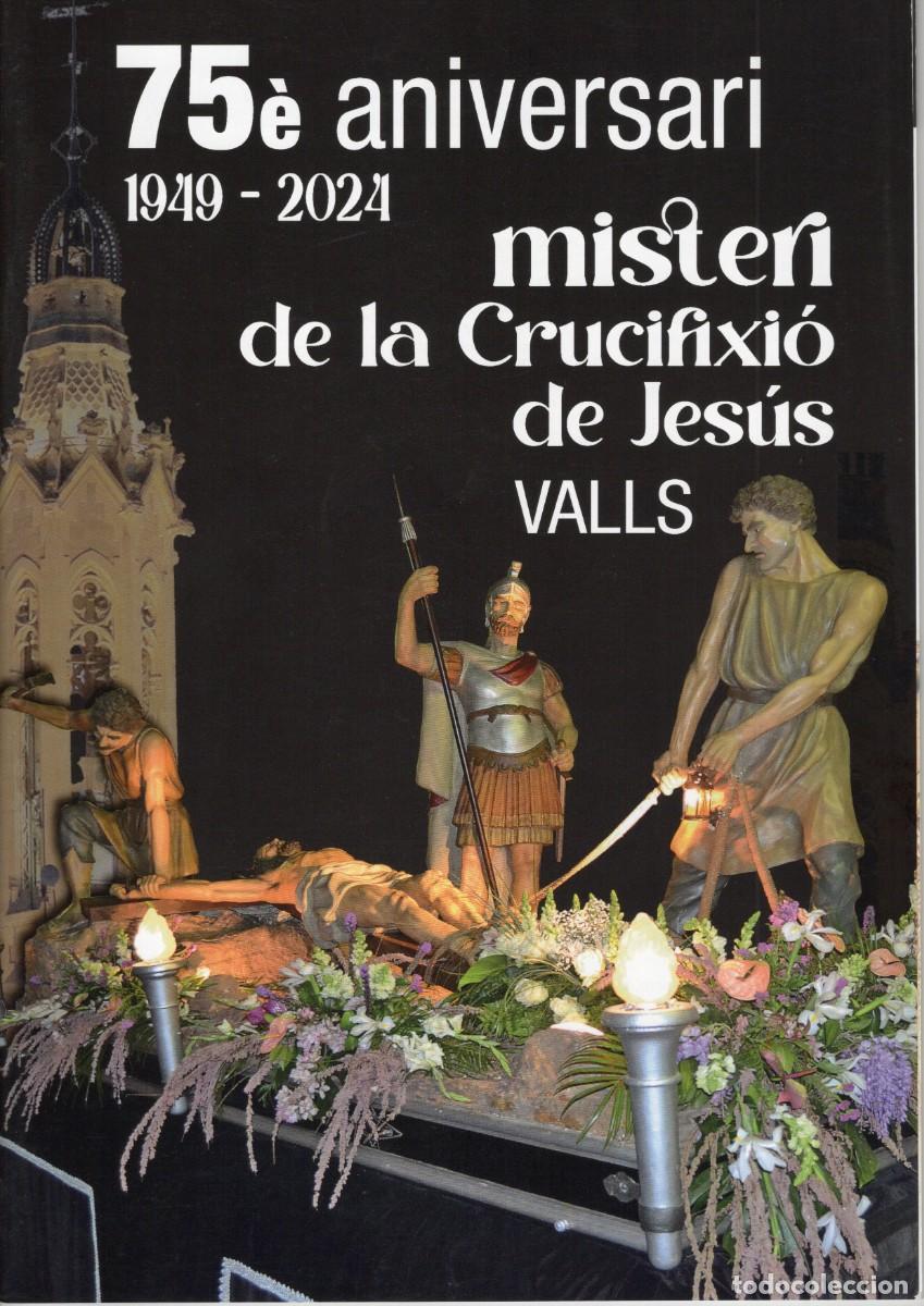 Libros de segunda mano: TC18/ LIBRO 75&egrave; ANIVERSARI DEL MISTERI D ELA CRUCIFIXIO DE VALLS. SEMANA SANTA 1949-2024