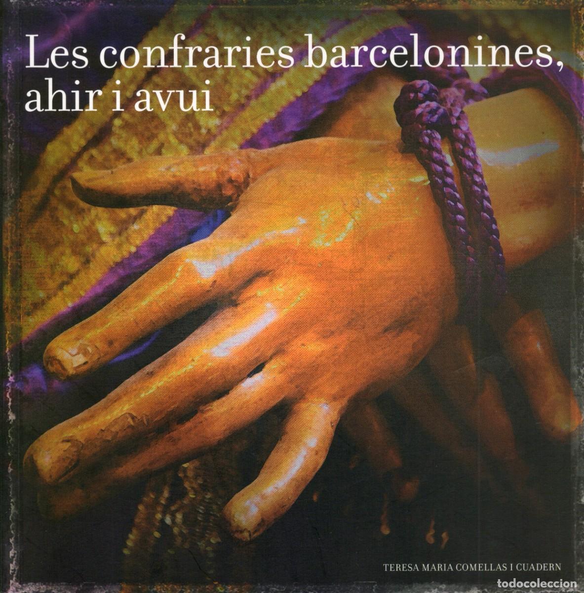 Libros de segunda mano: TC18/ LIBRO LES CONFRARIES BARCELONINES, AHIR I AVUI. SEMANA SANTA BARCELONA