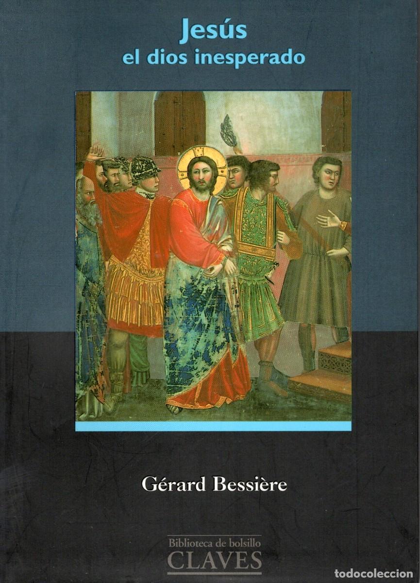 Libros de segunda mano: TC18/ LIBRO. JES&Uacute;S EL DIOS INESPERADO. G&eacute;rard Bessi&egrave;re