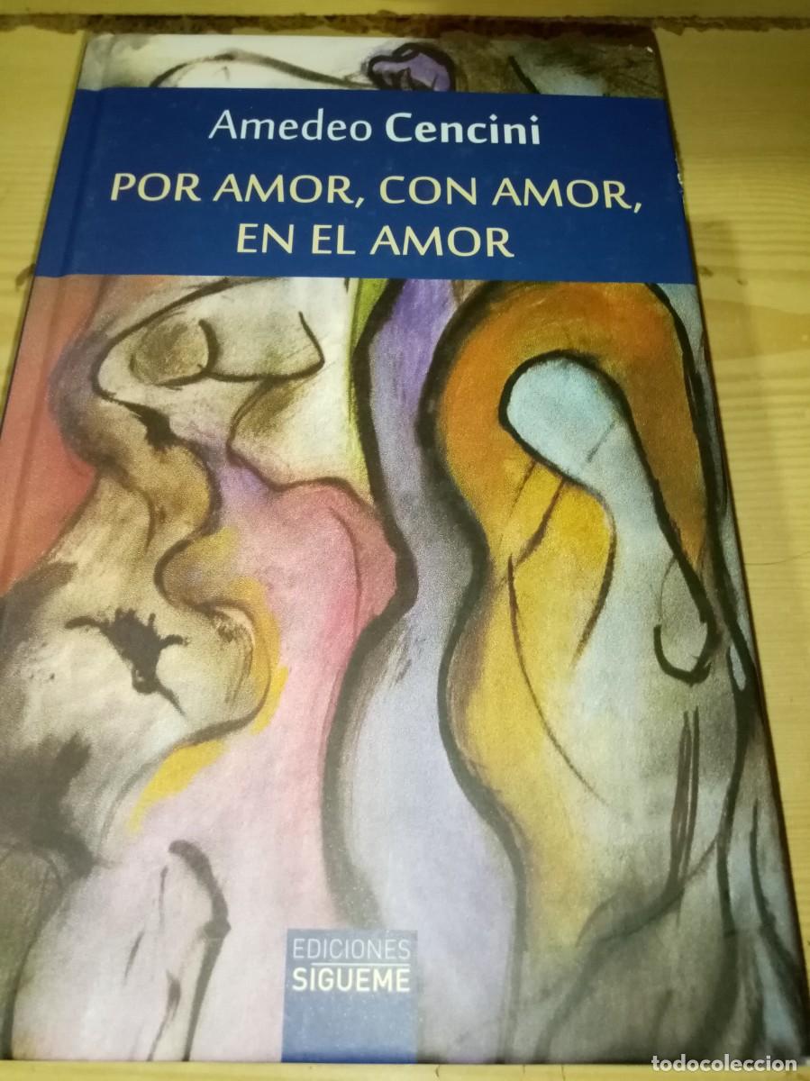 Libros de segunda mano: POR AMOR, CON AMOR, EN EL AMOR. AMEDEO CENCINI. EST16B4