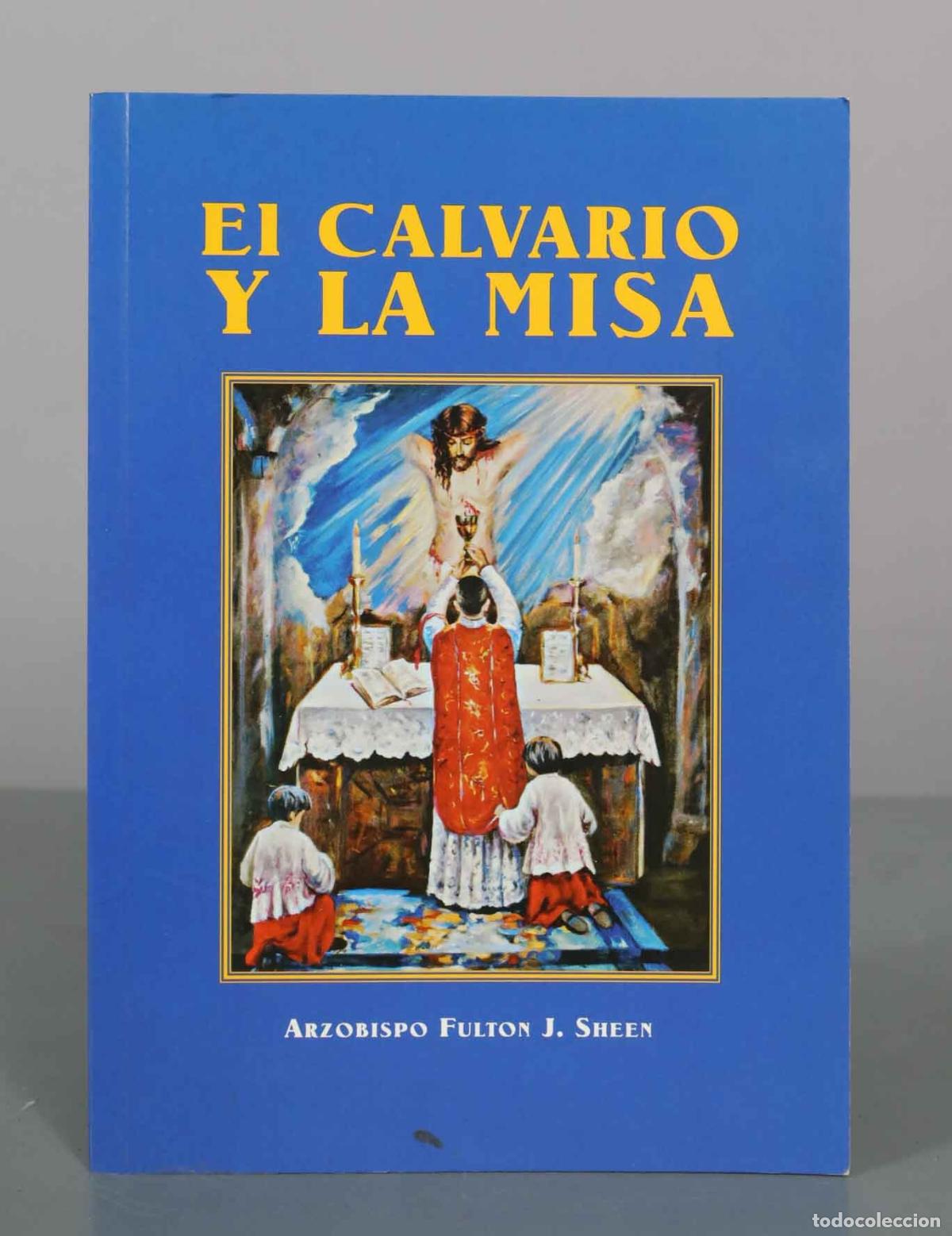 Libros de segunda mano: El Calvario y la Misa - Mons. Fulton Sheen - Ediciones del Alc&aacute;zar