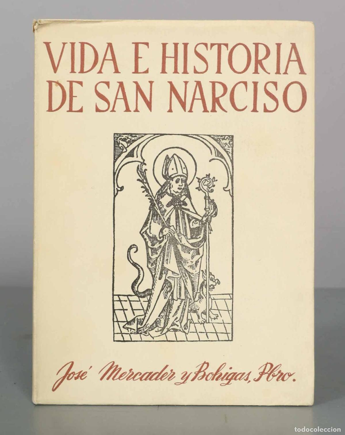 Libros de segunda mano: Vida e historia de San Narciso - Jos&eacute; Mercader y Bohigas - Editorial Ariel