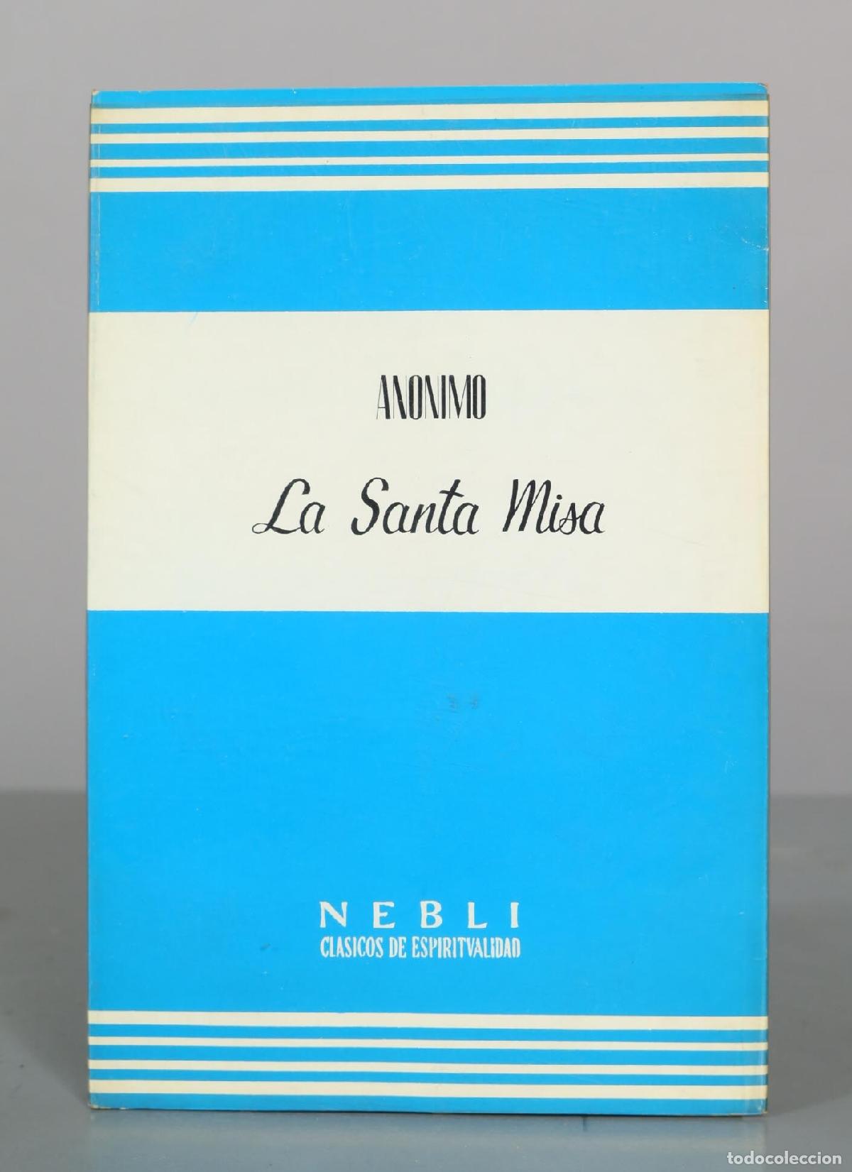 Libros de segunda mano: La Santa Misa - Anonimo - Coleccion Nebli Cl&aacute;sicos de Espiritualidad - Editorial Rialp