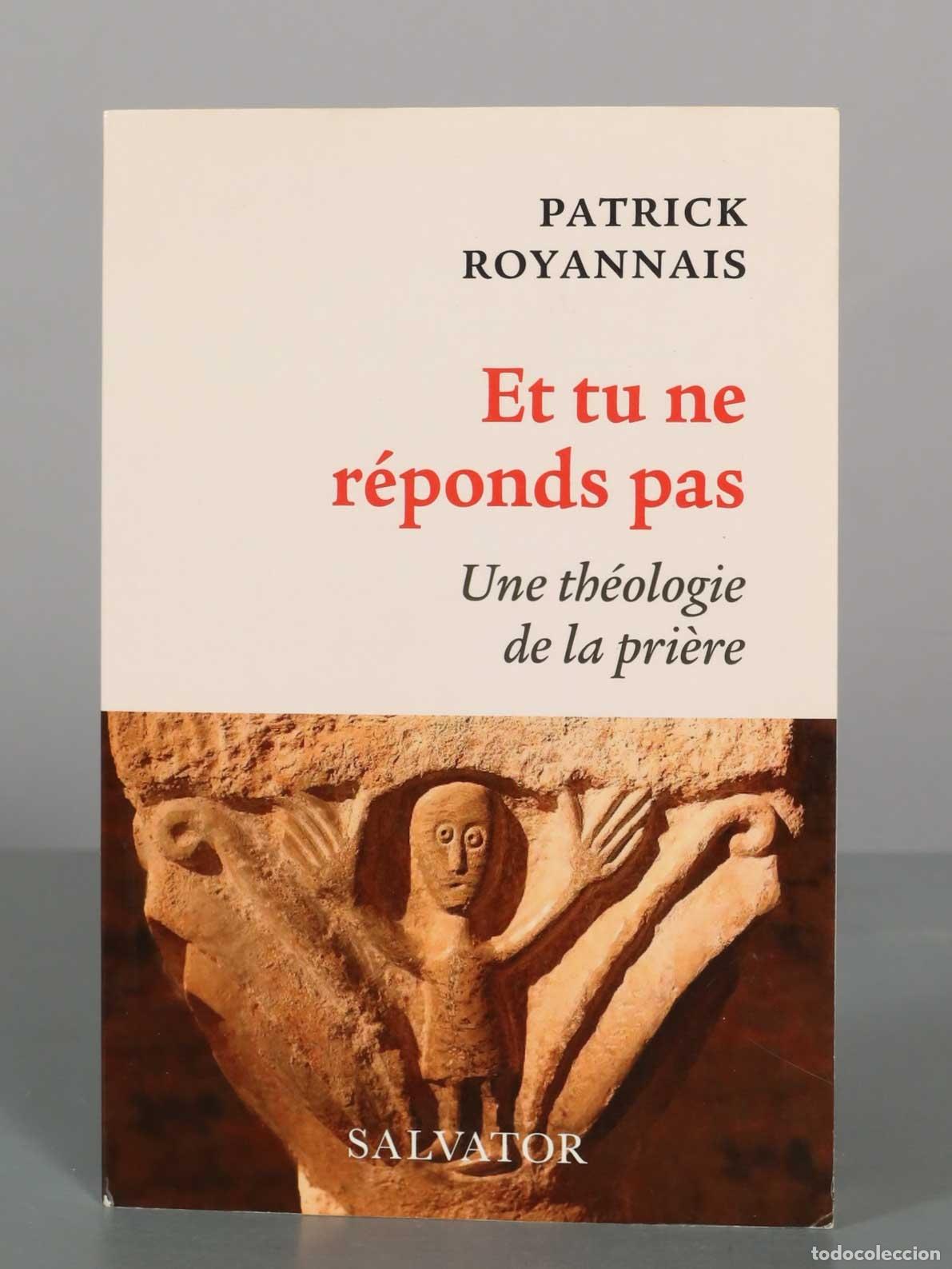 Libros de segunda mano: Et tu ne r&eacute;ponds pas : une th&eacute;ologie de la pri&egrave;re - Patrick Royannais - Salvator
