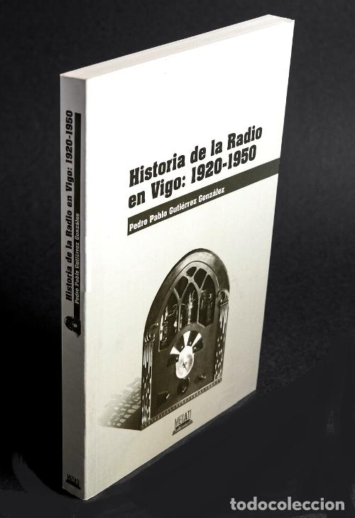Libros de segunda mano: �F2207 - HISTORIA DE LA RADIO EN VIGO [1920-1950]. PEDRO PABLO GUTIERREZ GONZALEZ. GALICIA.