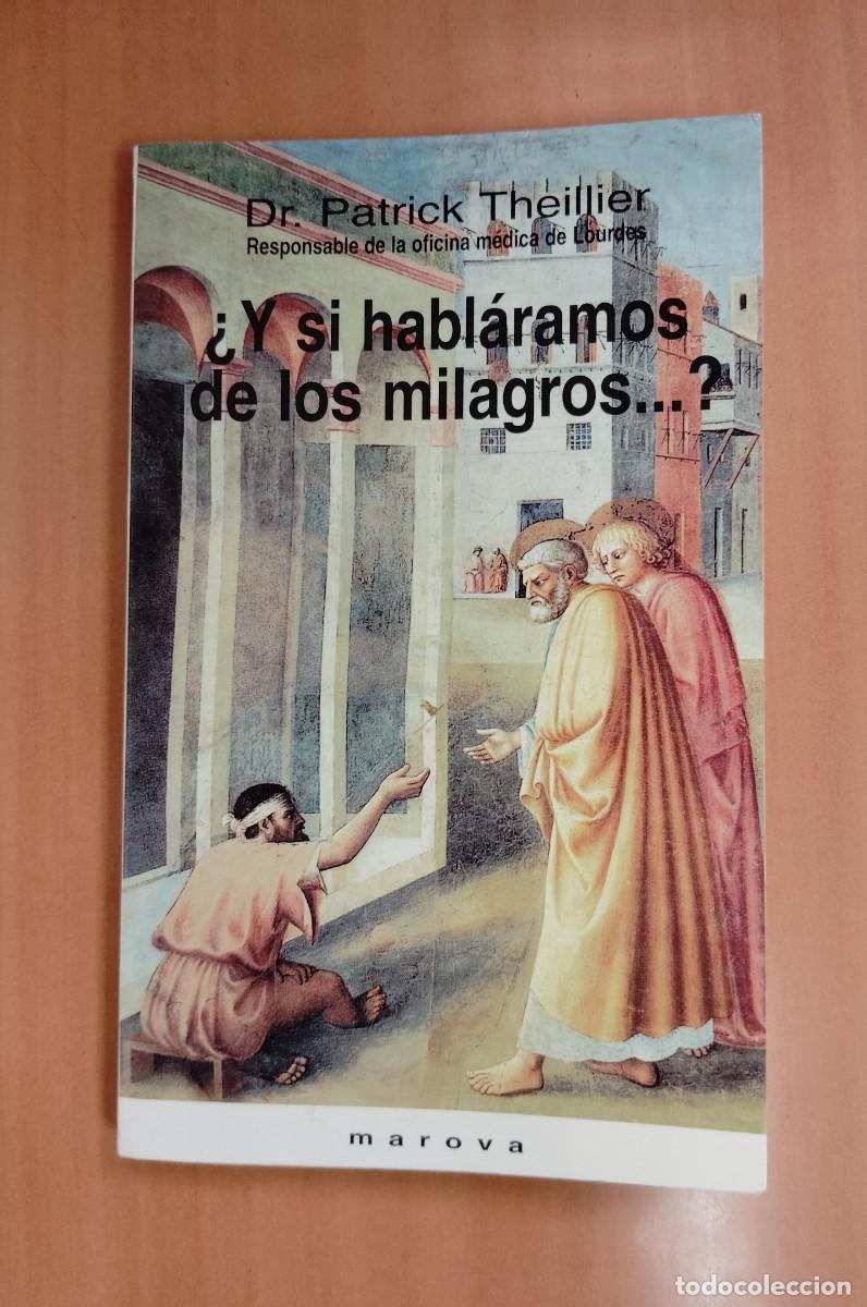 Libros de segunda mano: Y SI HABL&Aacute;RAMOS DE LOS MILAGROS?, Dr. PATRICK THEILLIER, Oficina M&eacute;dica de Lourdes, Env&iacute;o gratis