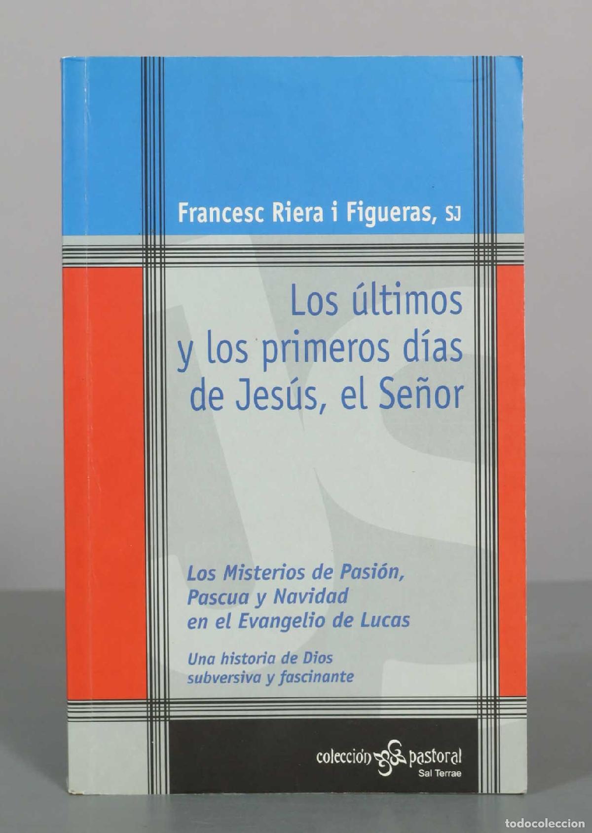 Libros de segunda mano: Los &uacute;ltimos y los primeros d&iacute;as de Jes&uacute;s, el Se&ntilde;or - Francesc Riera - Editorial Sal Terrae