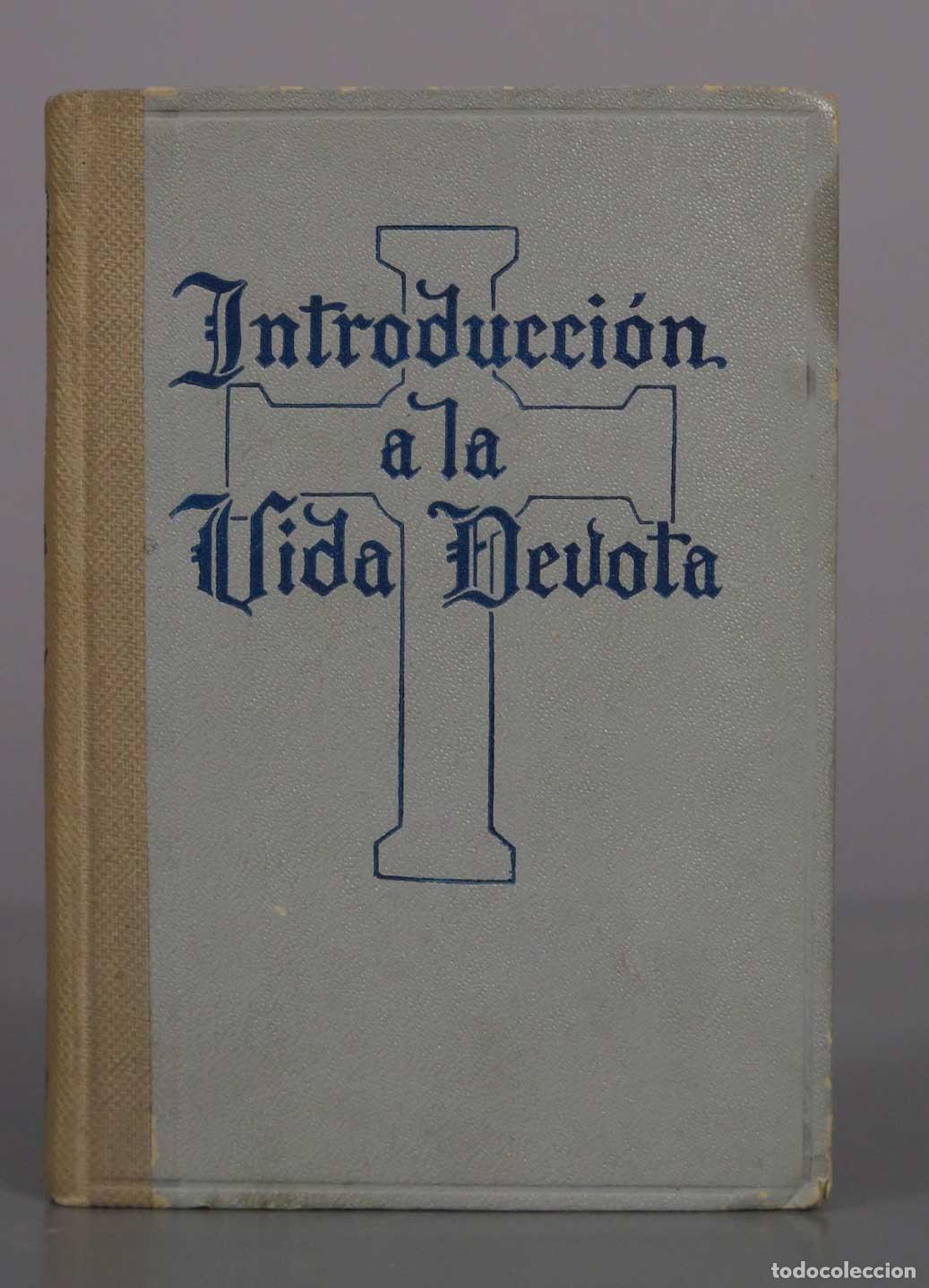 Libros de segunda mano: Introducci&oacute;n a la Vida Devota - San Francisco de Sales - Luis Gili, Editor 1943
