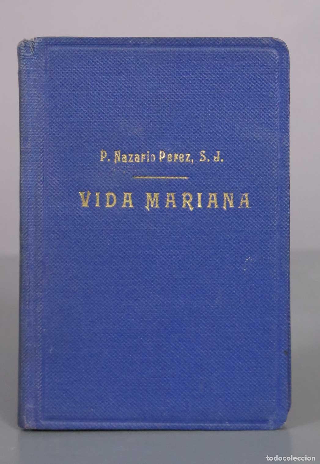 Libros de segunda mano: Vida Mariana - P. Nazario P&eacute;rez, S. J. - Apostolado de la Prensa 1943