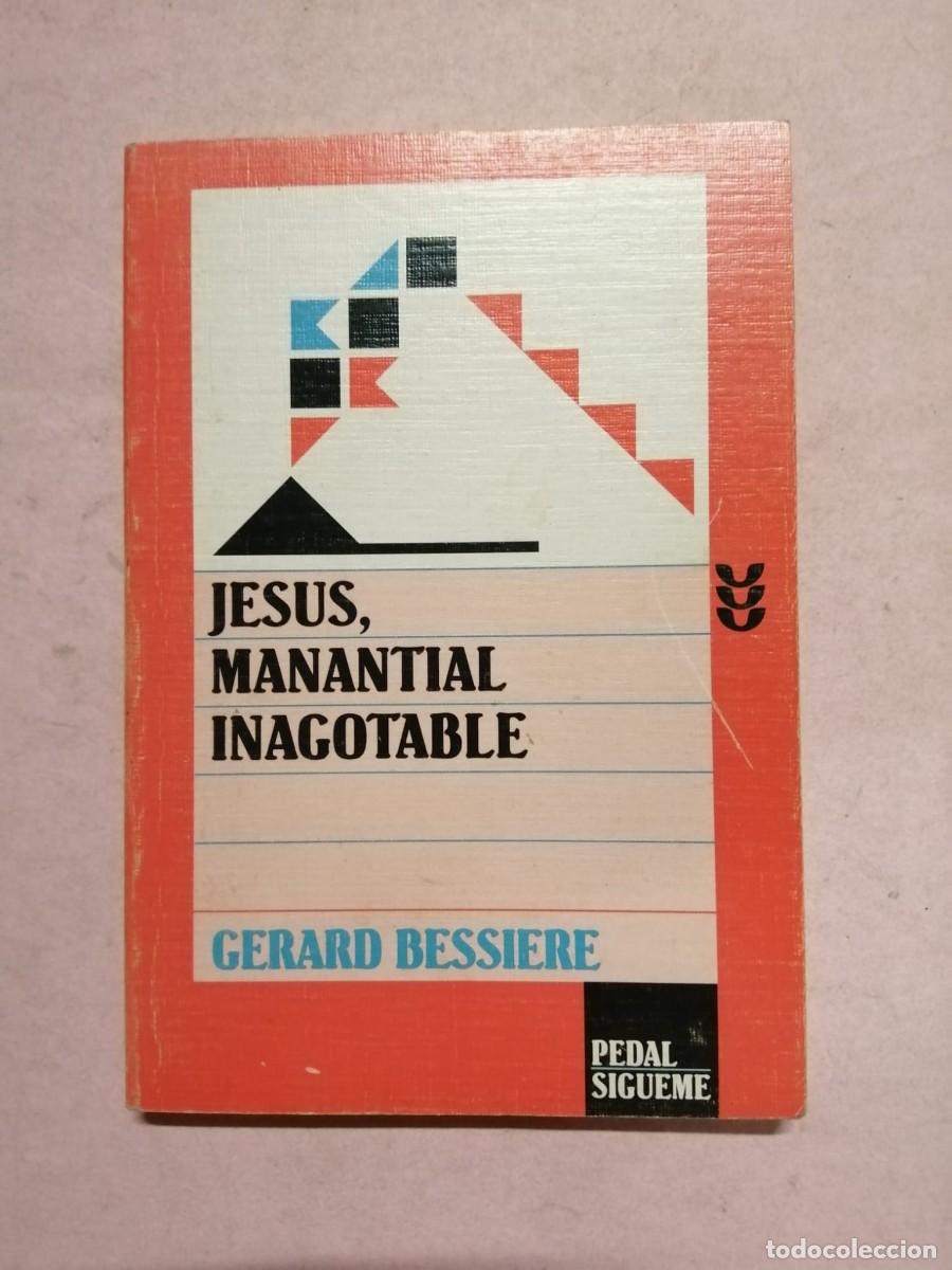Libros de segunda mano: JESUS, MANANTIAL INAGOTABLE (GERARD BESSIERE)