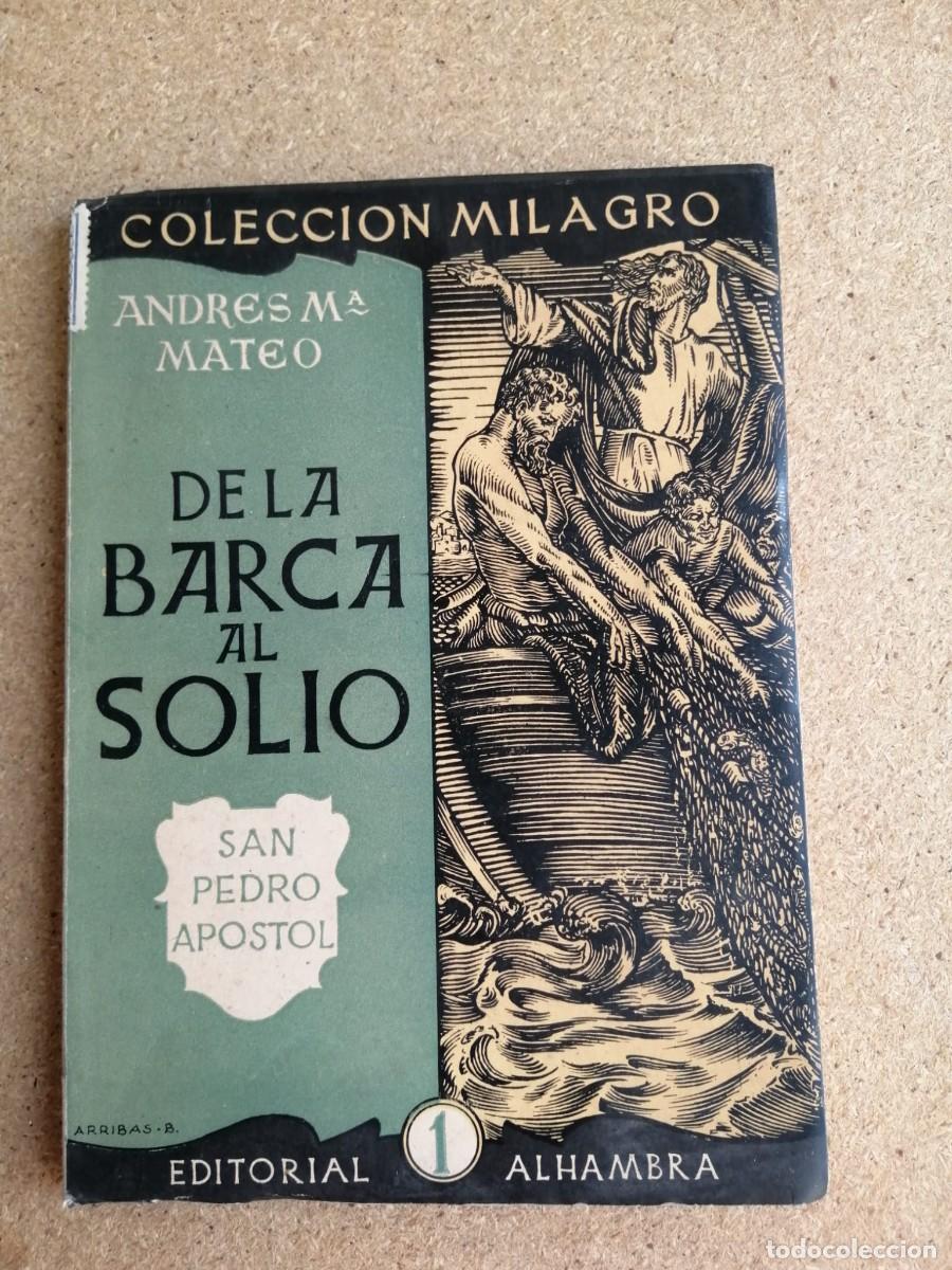 Libros de segunda mano: DE LA BARCA AL SOLIO (SAN PEDRO APOSTOL) ANDRES MARIA MATEO