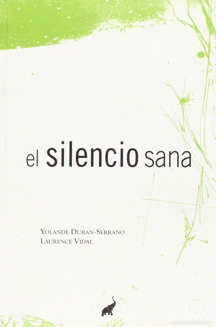 Libros de segunda mano: El Silencio Sana - Yolande Duran-Serrano, Laurence Vidal - Editorial Trompa de Elefante - No Dualida