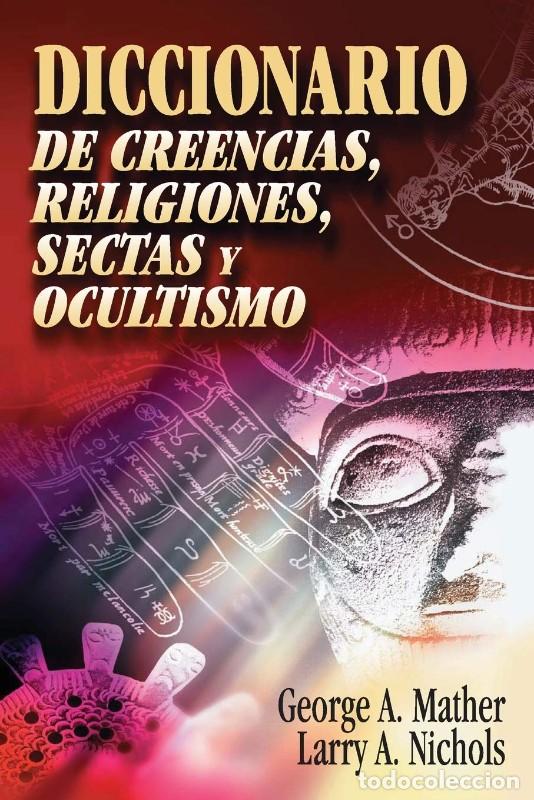 Libros de segunda mano: Diccionario de Creencias, Religiones, Sectas y Ocultismo - George Mather - Clie - Obras de Referenci