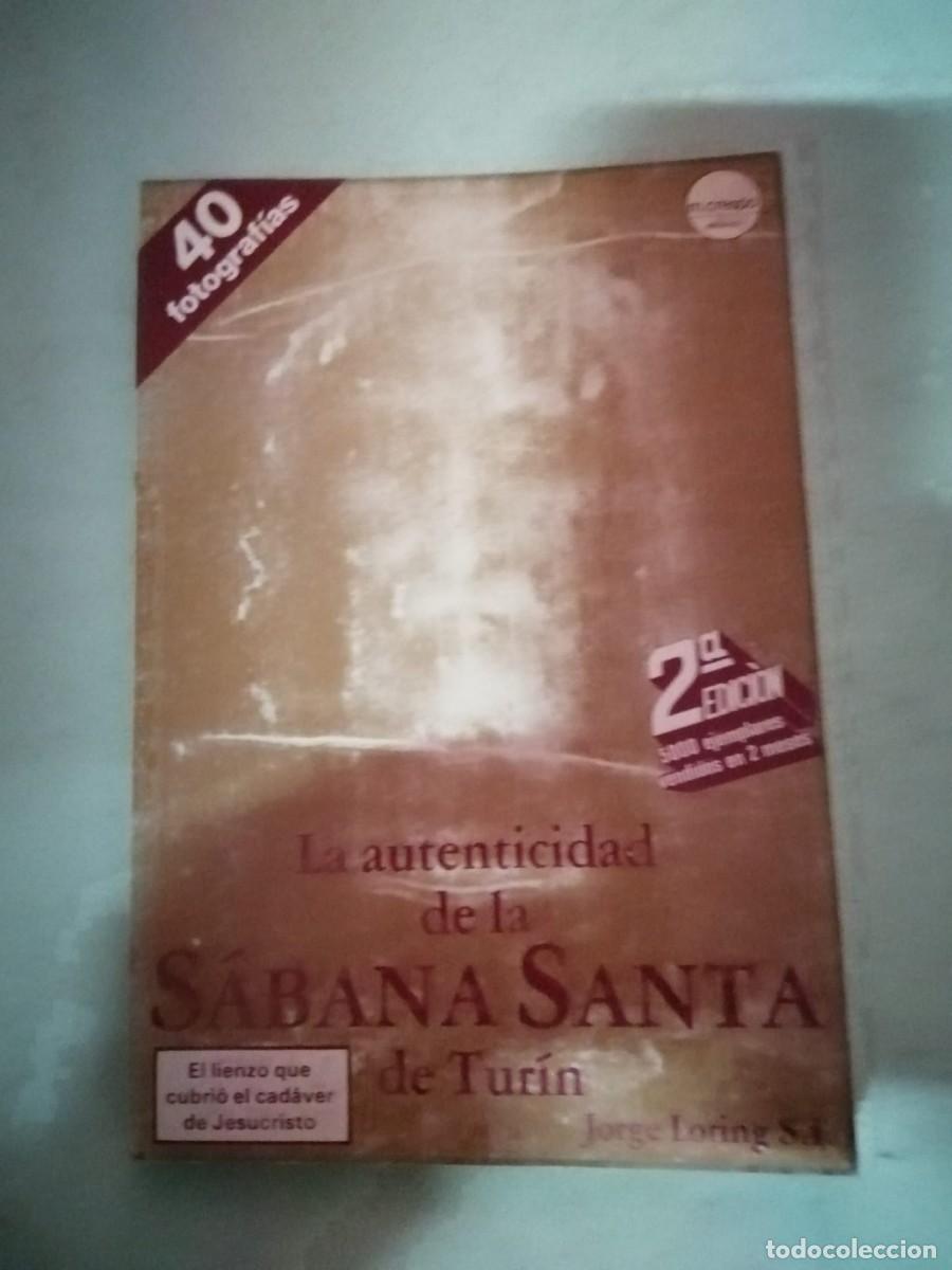 Libros de segunda mano: LA AUTENTICIDAD DE LA SABANA SANTA DE TURIN (JORGE LORING)