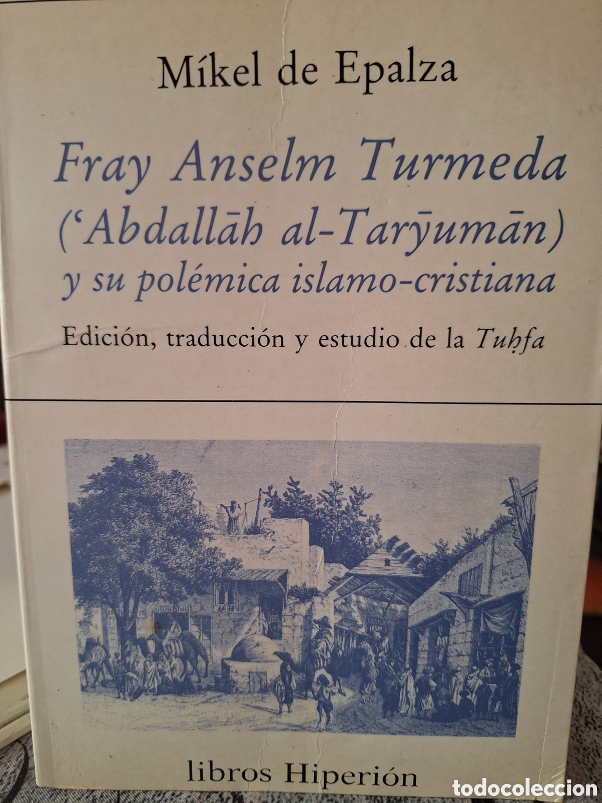 Libros de segunda mano: M&iacute;kel de Epalza Fray Anselm Turmeda ('Abdallah al-Tarjuman) y su pol&eacute;mica islamo-cristiana Edici&oacute;n,