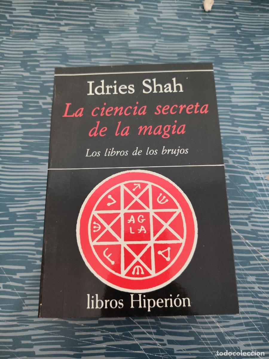 Libros de segunda mano: LA CIENCIA SECRETA DE LA MAGIA,SAYED IDRIES SHAH, HIPERION EDITORIAL,1982,363 P&Aacute;GINAS.