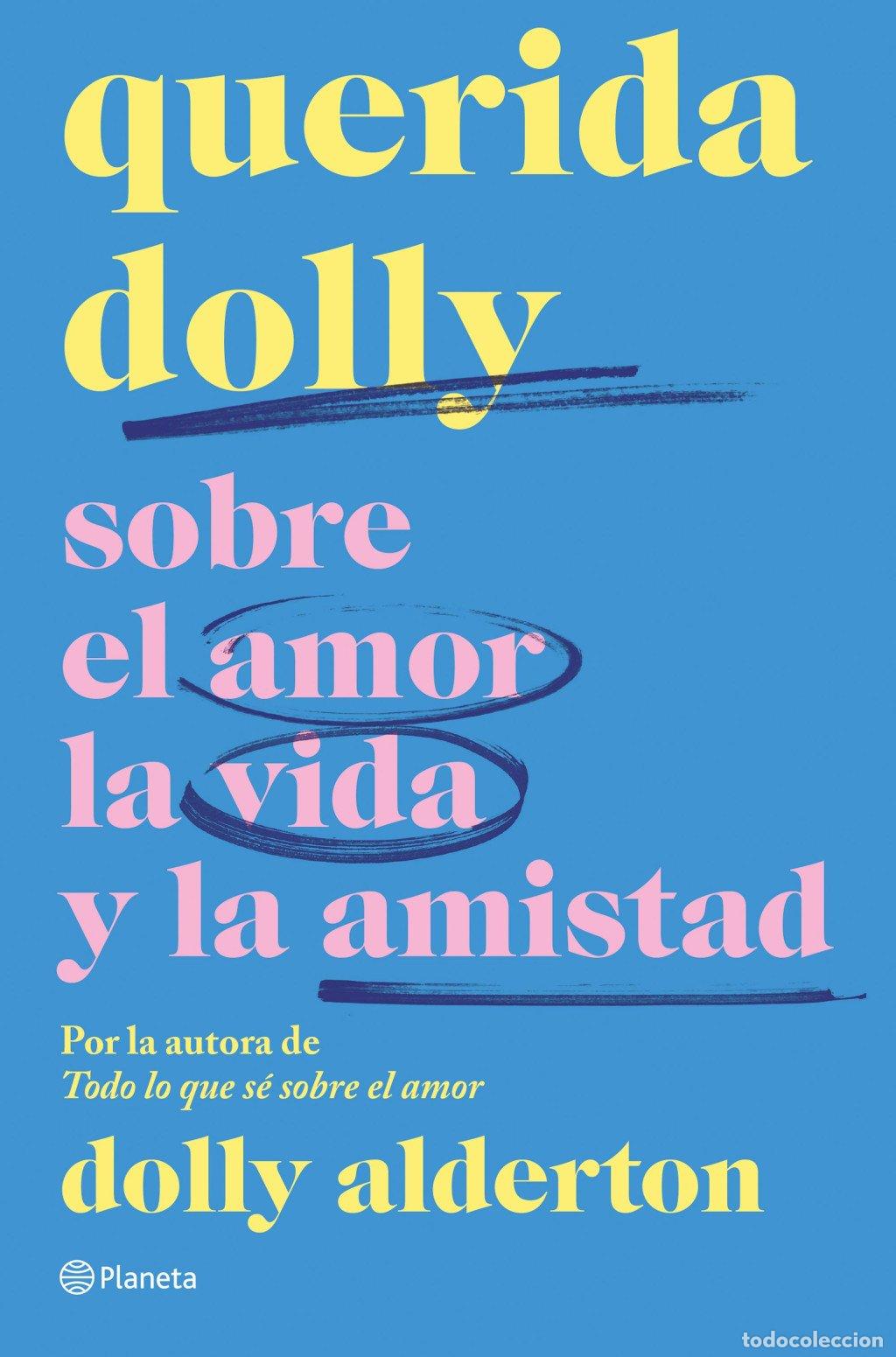 Libros de segunda mano: Querida Dolly: Sobre el Amor, la Vida y la Amistad - Dolly Alderton - Editorial Planeta