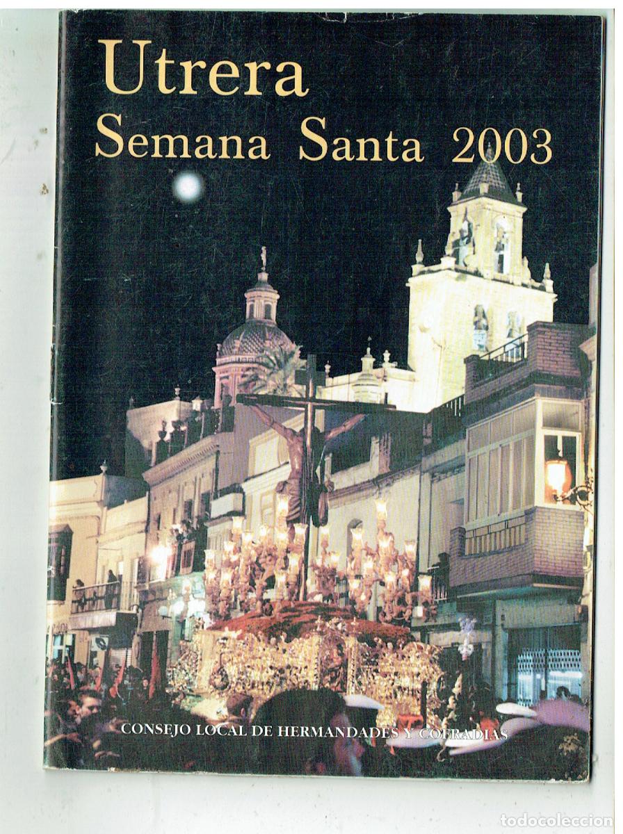 Libros de segunda mano: PROGRAMA DE SEMANA SANTA DE UTRERA. 2003. CONSEJO LOCAL DE HERMANDADES(ST/C40)